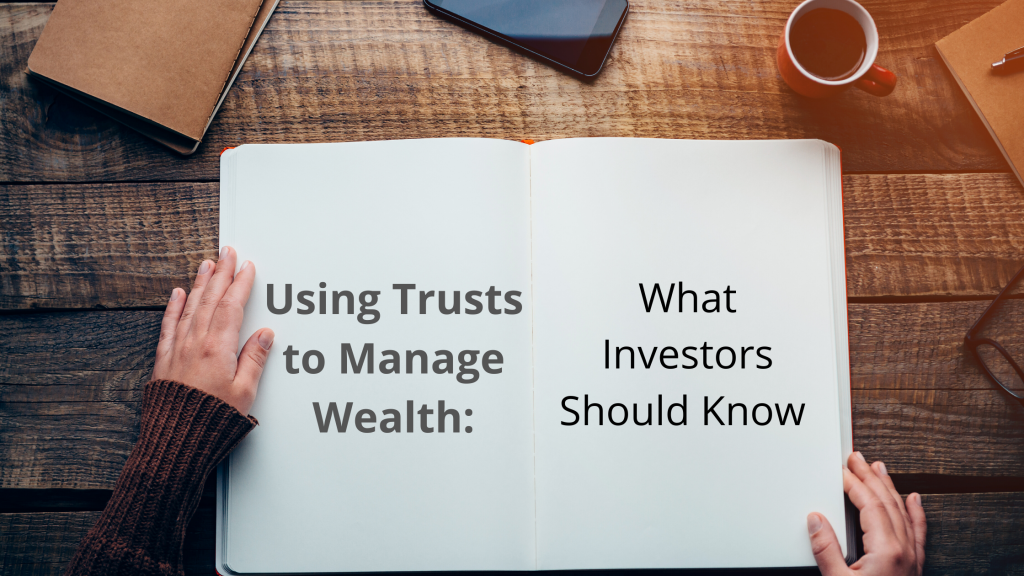 Using Trusts To Manage Wealth: What Investors Should Know - Investra ...