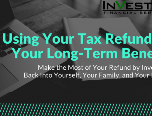 Using Your Tax Refund to Your Long-Term Benefit