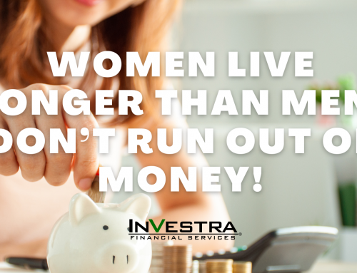 Women Live Longer Than Men: Don’t Run Out of Money!