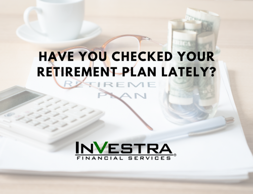 Have You Checked Your Retirement Plan Lately?
